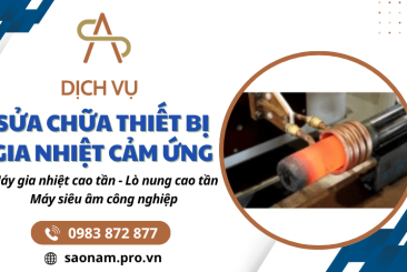 Sửa máy gia nhiệt cao tần, lò nung cao tần và máy siêu âm công nghiệp nhanh chóng, hiệu quả
